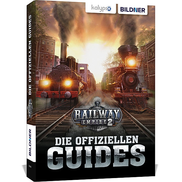 Railway Empire 2: Die Offiziellen Guides, Andreas Zintzsch, Aaron Kübler, Bettina Pflugbeil, Anne-Sophie Hardouin, Daniel Friedrich, Karl-Wilhelm Koch