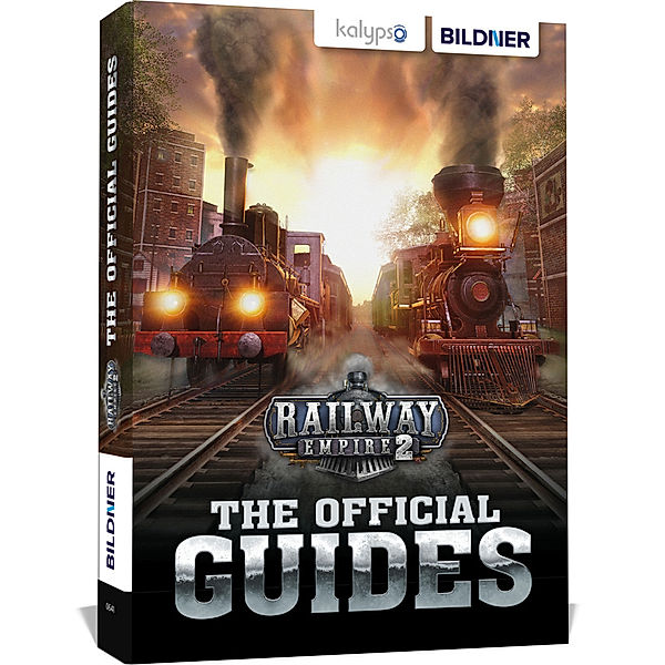 Railway Empire 2: The Official Guides, Andreas Zintsch, Aaron Kübler, Bettina Pflugbeil, Anne-Sophie Hardouin, Daniel Friedrich, Karl-Wilhelm Koch