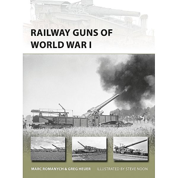Railway Guns of World War I, Marc Romanych, Greg Heuer