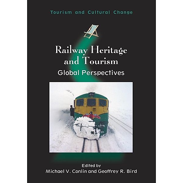 Railway Heritage and Tourism / Tourism and Cultural Change Bd.37