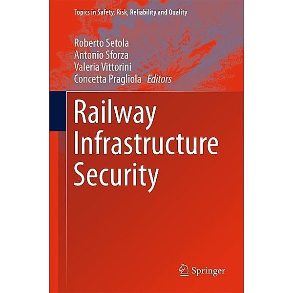 Railway Infrastructure Security / Topics in Safety, Risk, Reliability and Quality Bd.27