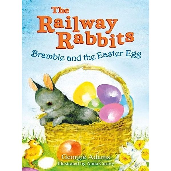 Railway Rabbits: Bramble and the Easter Egg, Georgie Adams