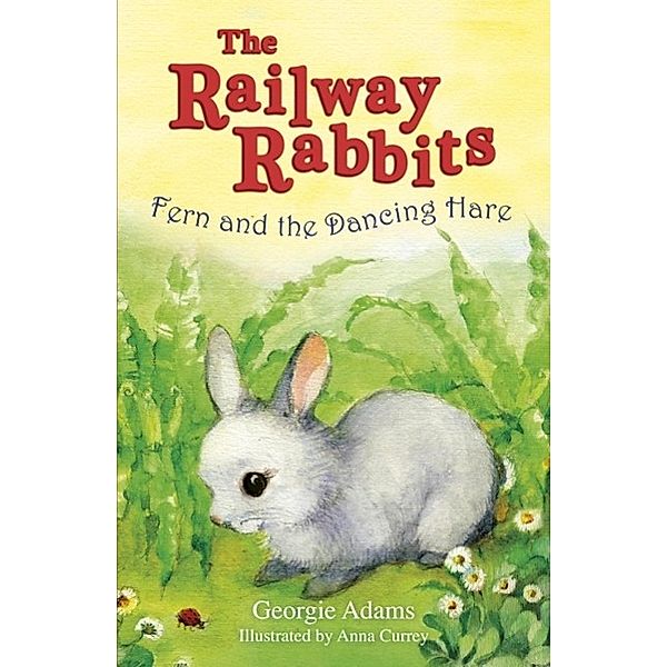 Railway Rabbits: Fern and the Dancing Hare, Georgie Adams