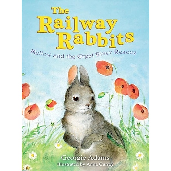 Railway Rabbits: Mellow and the Great River Rescue, Georgie Adams