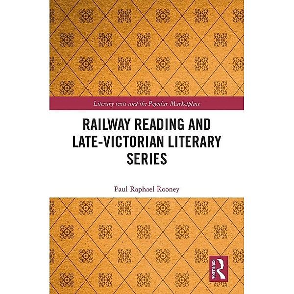 Railway Reading and Late-Victorian Literary Series, Paul Raphael Rooney