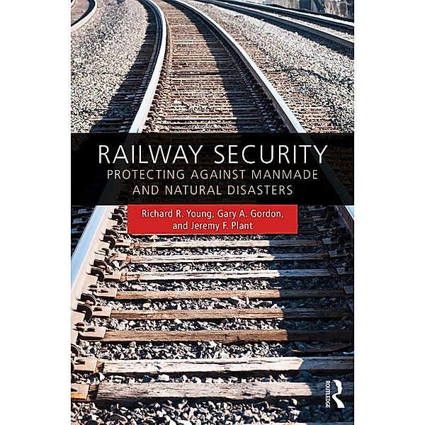 Railway Security, Richard R. Young, Gary A. Gordon, Jeremy F. Plant