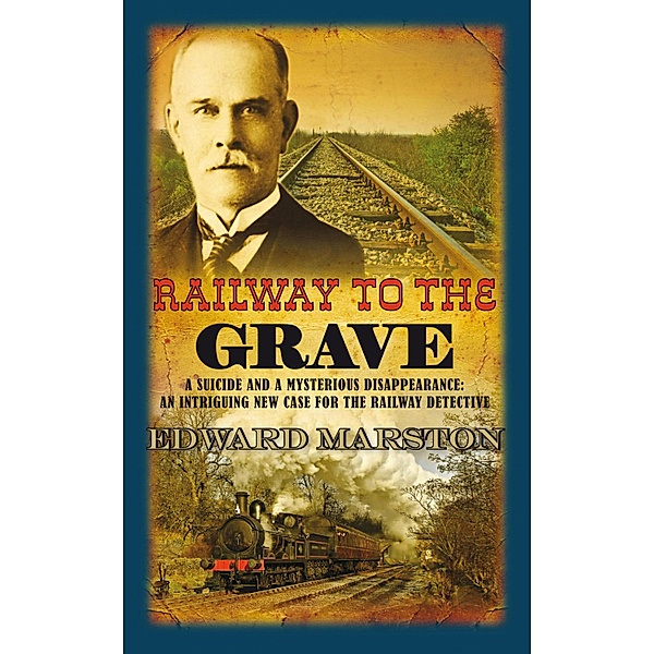 Railway to the Grave / Railway Detective Bd.7, Edward Marston