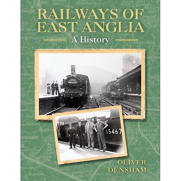 Railways of East Anglia, Oliver Densham