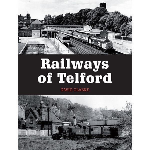 Railways of Telford, David Clarke