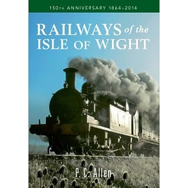Railways of the Isle of Wight, P. C. Allen