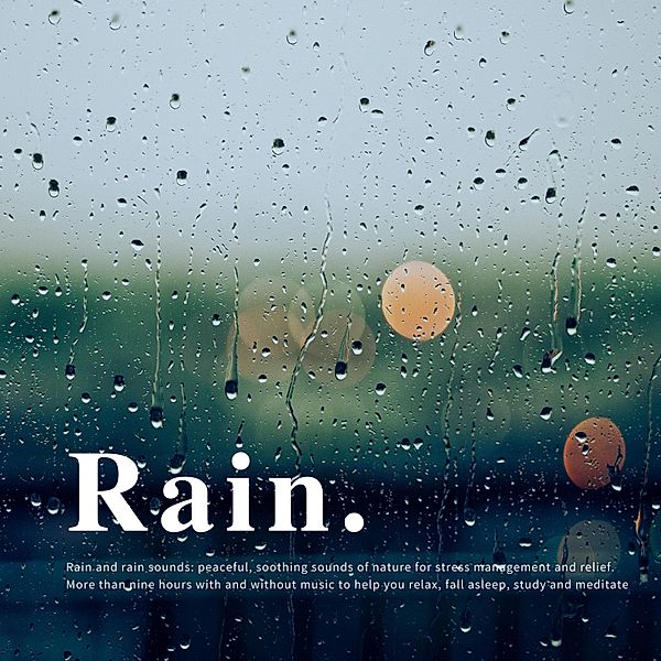 Rain and rain sounds: peaceful, soothing sounds of nature for stress management and relief, Institute for Stress Reduction