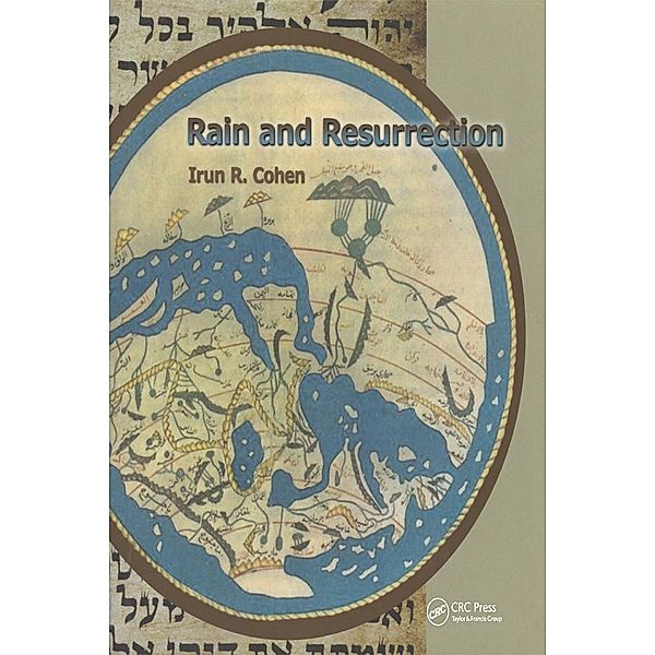 Rain and Resurrection How the Talmud and Science Read the World, Irun Cohen
