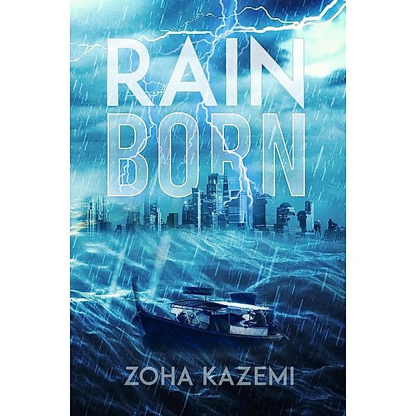 Rain Born / Austin Macauley Publishers Ltd, Zoha Kazemi