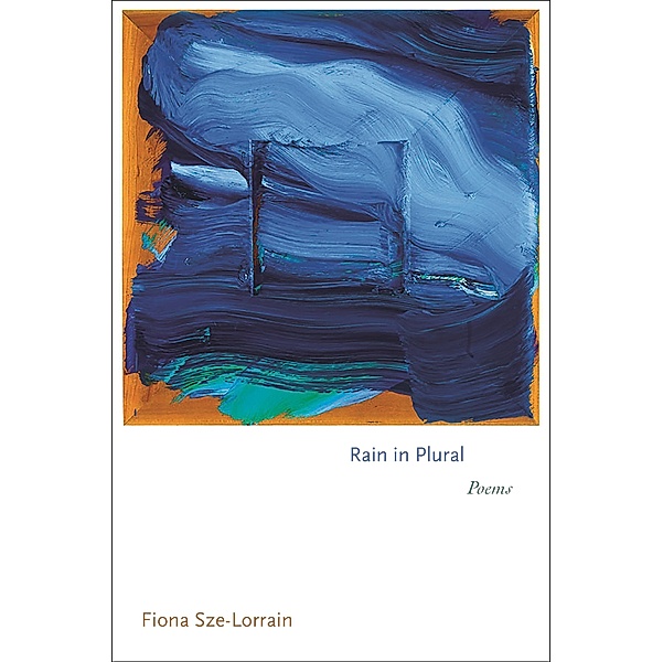 Rain in Plural / Princeton Series of Contemporary Poets Bd.155, Fiona Sze-Lorrain