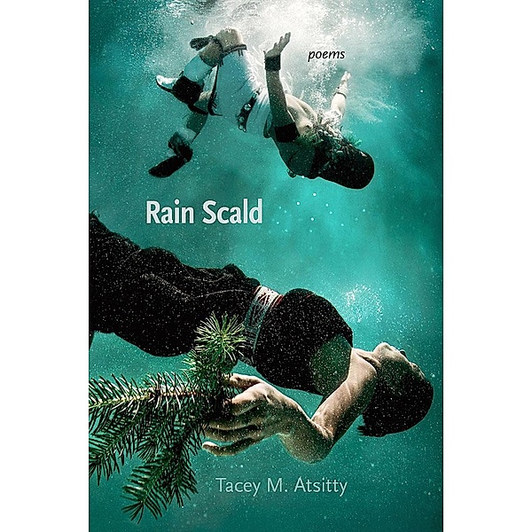 Rain Scald / Mary Burritt Christiansen Poetry Series, Tacey M. Atsitty