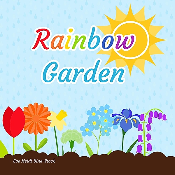 Rainbow Garden, Eve Heidi Bine-Stock