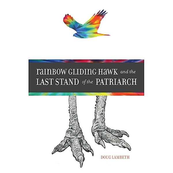 Rainbow Gliding Hawk and the Last Stand of the Patriarch, Doug Lambeth