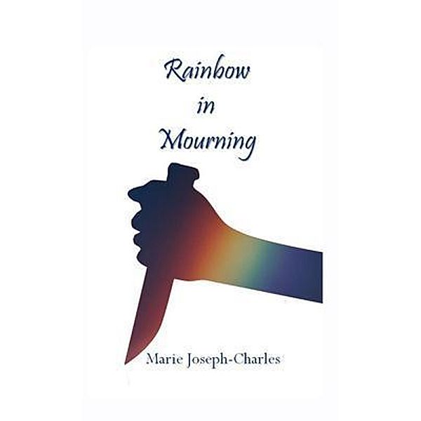Rainbow in Mourning / Madison Schleibaum, Marie Joseph-Charles