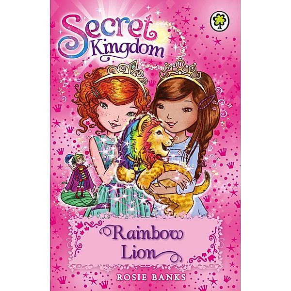 Rainbow Lion / Secret Kingdom Bd.22, Rosie Banks