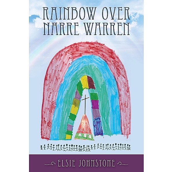 Rainbow Over Narre Warren / G. & E.  Johnstone, Elsie Johnstone