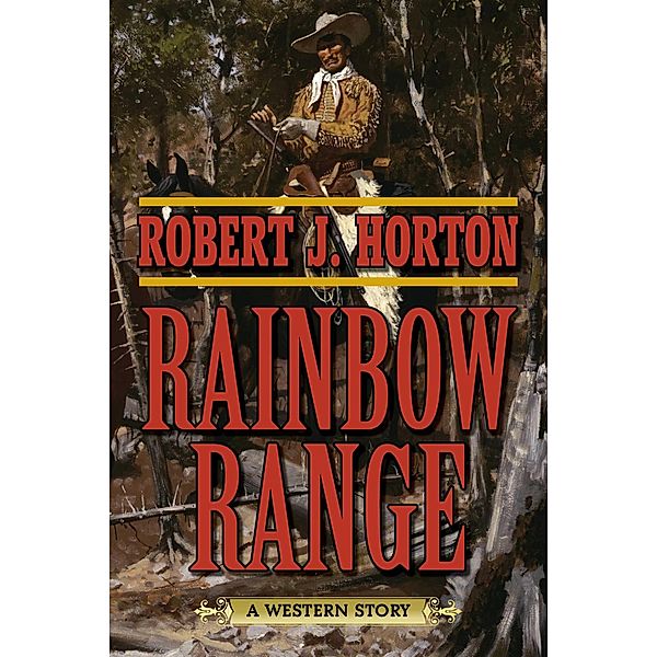 Rainbow Range, Robert J. Horton