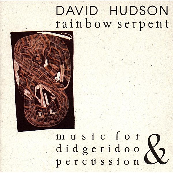 Rainbow Serpent: Music For Didgeridoo & Percussion, David Hudson