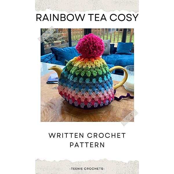 Rainbow Tea Cosy - Written Crochet Pattern, Teenie Crochets