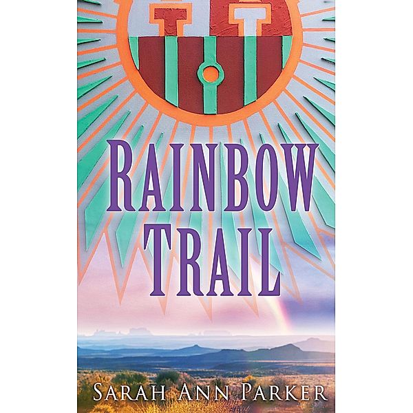 Rainbow Trail / Austin Macauley Publishers LLC, Sarah Ann Parker