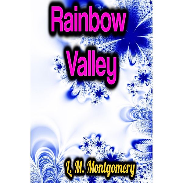 Rainbow Valley, L. M. Montgomery