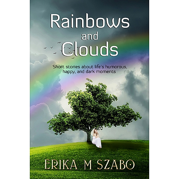 Rainbows and Clouds, Erika M Szabo