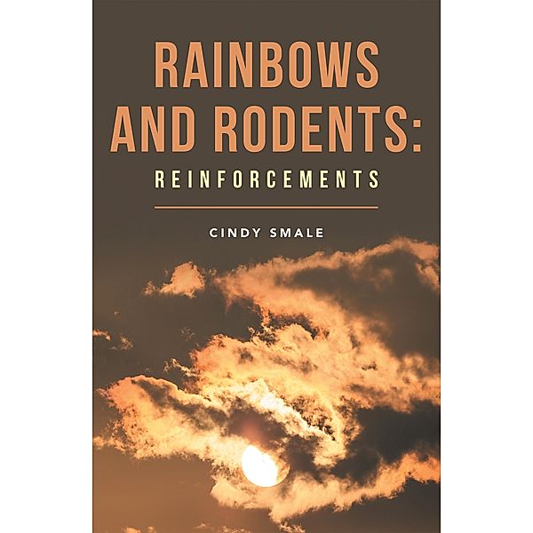 Rainbows and Rodents: Reinforcements, Cindy Smale
