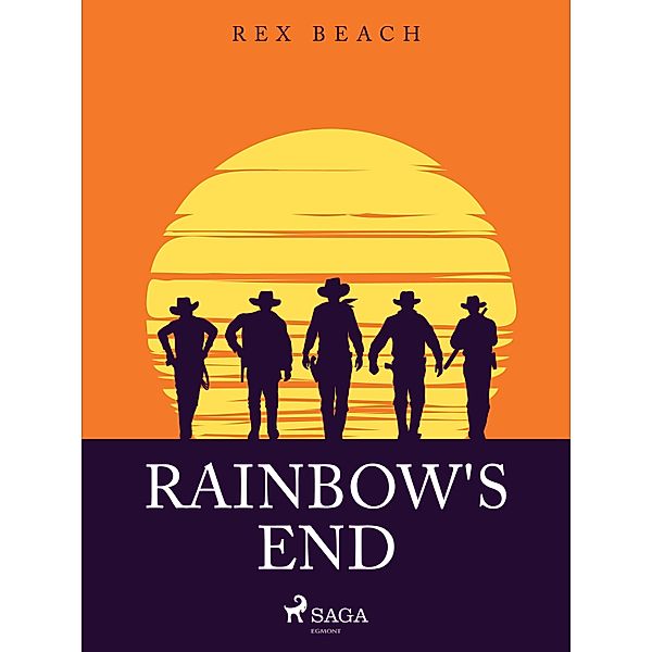 Rainbow's End, Rex Beach