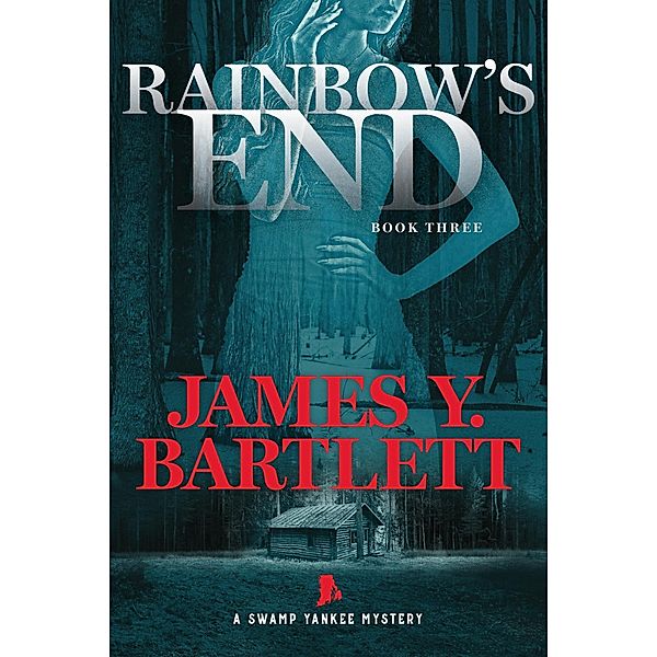 Rainbow's End (A Swamp Yankee Mystery, #3) / A Swamp Yankee Mystery, James Y. Bartlett