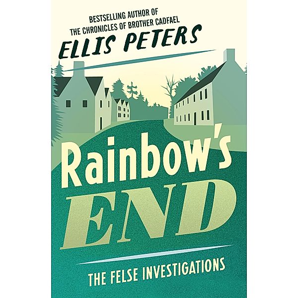 Rainbow's End / The Felse Investigations, Ellis Peters