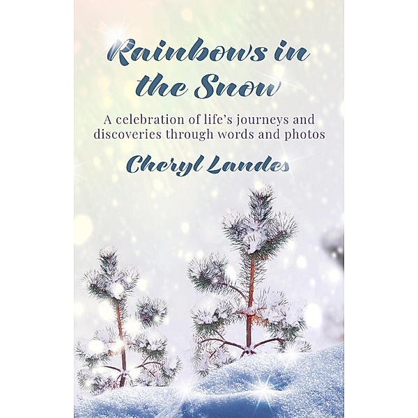 Rainbows in the Snow, Cheryl Landes