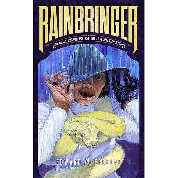 Rainbringer: Zora Neale Hurston Against The Lovecraftian Mythos, Edward M. Erdelac