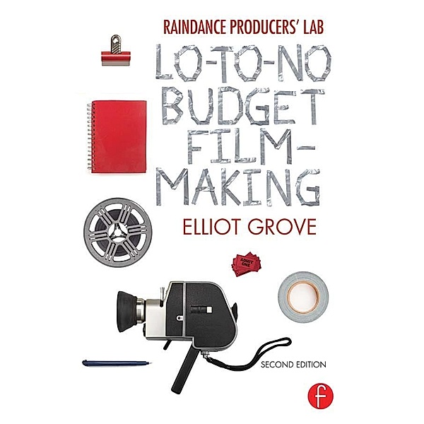 Raindance Producers' Lab Lo-To-No Budget Filmmaking, Elliot Grove