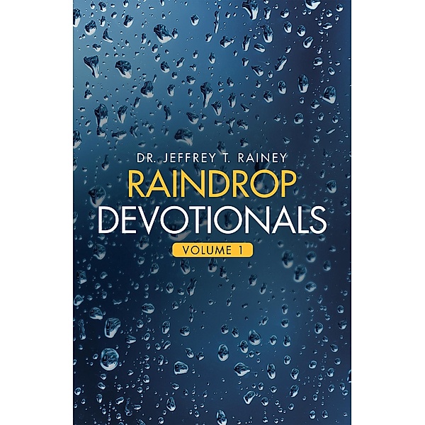 Raindrop  Devotionals, Jeffrey T. Rainey