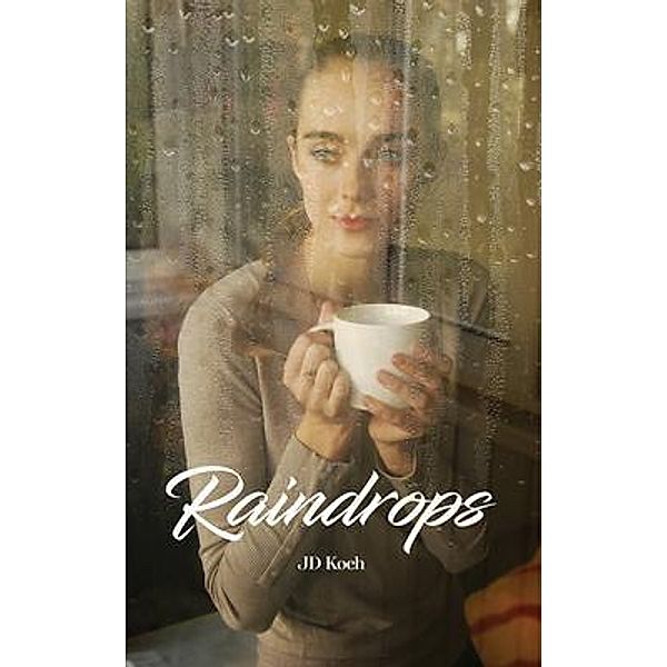 RAINDROPS, J. D. Koch