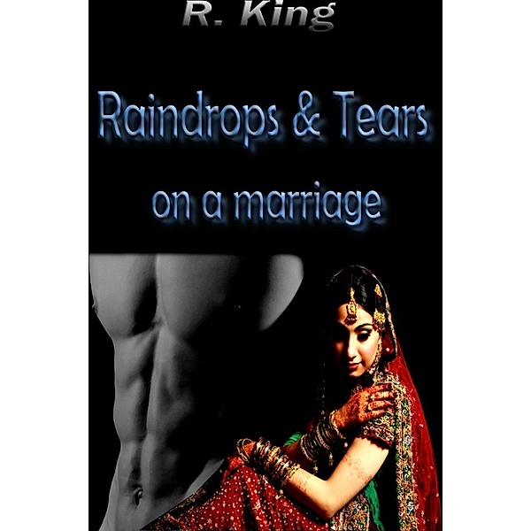 Raindrops & Tears On A Marriage, R King