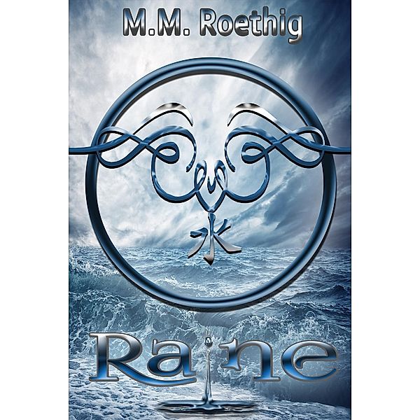 Raine (Elemental Series, #2) / Elemental Series, M. M. Roethig