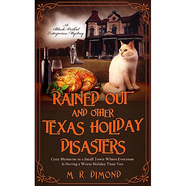 Rained Out and Other Texas Holiday Disasters (A Black Orchids Enterprises mystery, #4) / A Black Orchids Enterprises mystery, M. R. Dimond