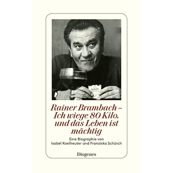 Rainer Brambach - Ich wiege 80 Kilo, und das Leben ist mächtig, Isabel Koellreuter, Franziska Schürch