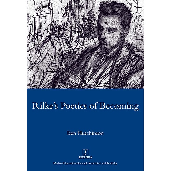 Rainer Maria Rike, 1893-1908: Poetry as Process - A Poetics of Becoming, Ben Hutchinson