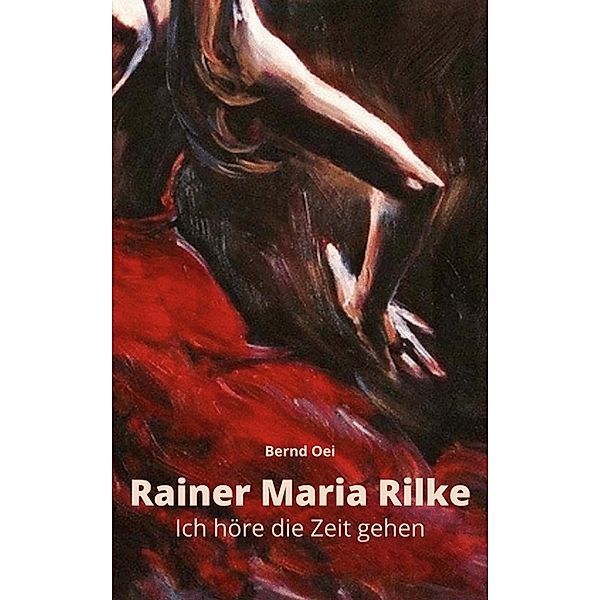 Rainer Maria Rilke:, Bernd Oei