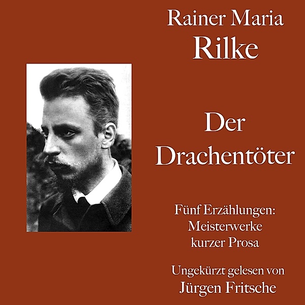 Rainer Maria Rilke: Der Drachentöter. Fünf Erzählungen, Rainer Maria Rilke
