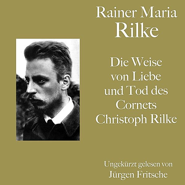 Rainer Maria Rilke: Die Weise von Liebe und Tod des Cornets Christoph Rilke, Rainer Maria Rilke