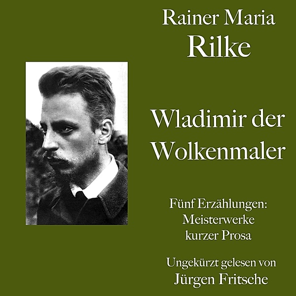 Rainer Maria Rilke: Wladimir, der Wolkenmaler. Fünf Erzählungen, Rainer Maria Rilke