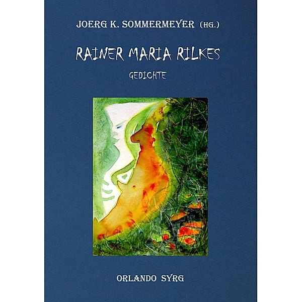 Rainer Maria Rilkes Gedichte, Rainer Maria Rilke