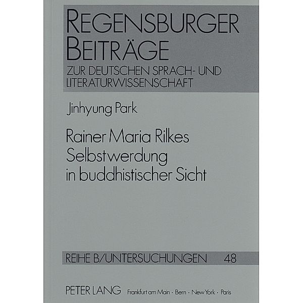 Rainer Maria Rilkes Selbstwerdung in buddhistischer Sicht, Jinhyung Park